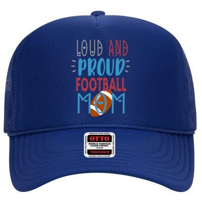 Loud Proud Mom Football Gift High Crown Mesh Back Trucker Hat