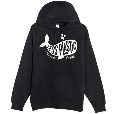 Less Plastic More Love Recycle Awareness Earth Day Premium Pullover Hoodie