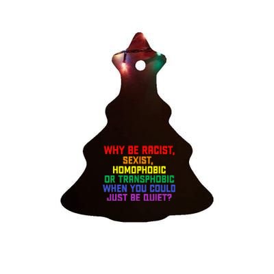 LGBT Pride Month Why Be Racist Sexist Homophobic Rainbow Ceramic Tree Ornament