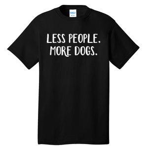 Less People More Dogs Tall T-Shirt