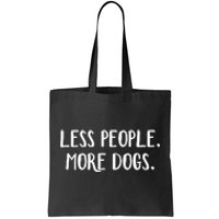 Less People More Dogs Tote Bag