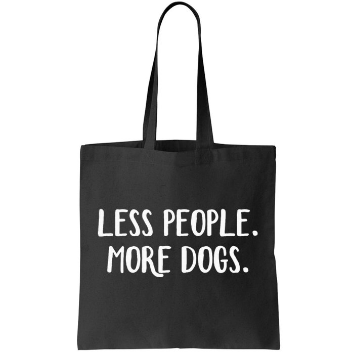 Less People More Dogs Tote Bag