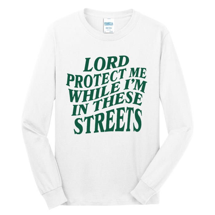 Lord Protect Me While Im In These Streets Tall Long Sleeve T-Shirt