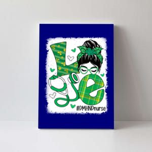 Love Pmhnp Nurse Life Bleached Messy Bun Nurse Patricks Day Gift Canvas