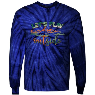 Lets Play Outside Camping Hiking Mountain Gift Tie-Dye Long Sleeve Shirt