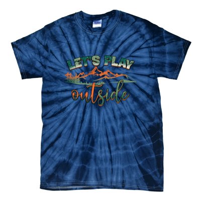 Lets Play Outside Camping Hiking Mountain Gift Tie-Dye T-Shirt