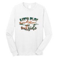 Lets Play Outside Camping Hiking Mountain Gift Long Sleeve Shirt