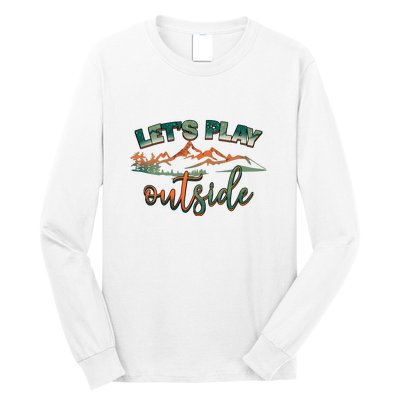 Lets Play Outside Camping Hiking Mountain Gift Long Sleeve Shirt