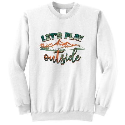 Lets Play Outside Camping Hiking Mountain Gift Sweatshirt