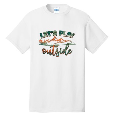 Lets Play Outside Camping Hiking Mountain Gift Tall T-Shirt