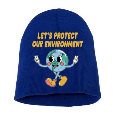 Lets Protect Our Environt Sustainable Nature Lover Gift Short Acrylic Beanie