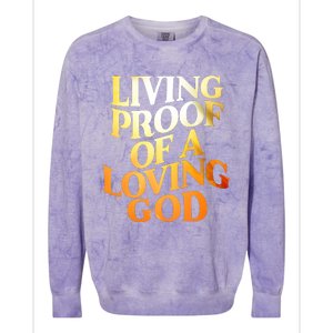 Living Proof Of A Loving God Colorblast Crewneck Sweatshirt