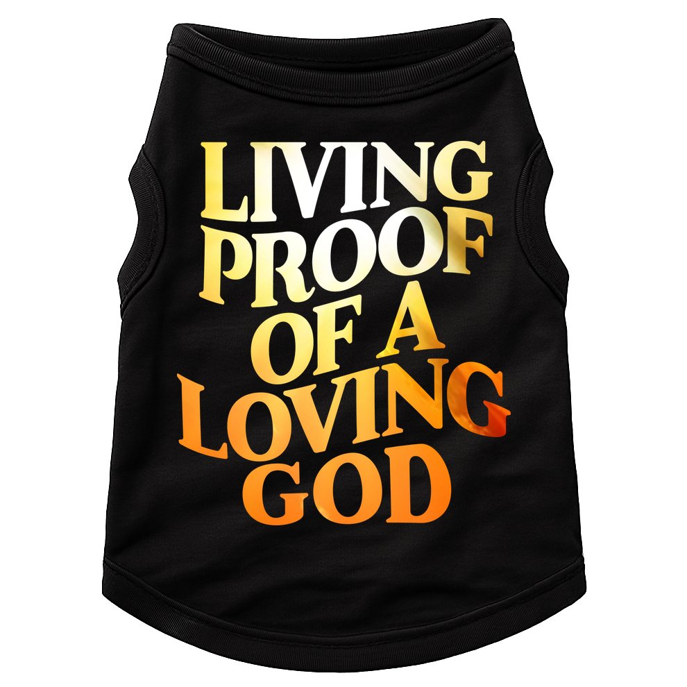 Living Proof Of A Loving God Doggie Tank