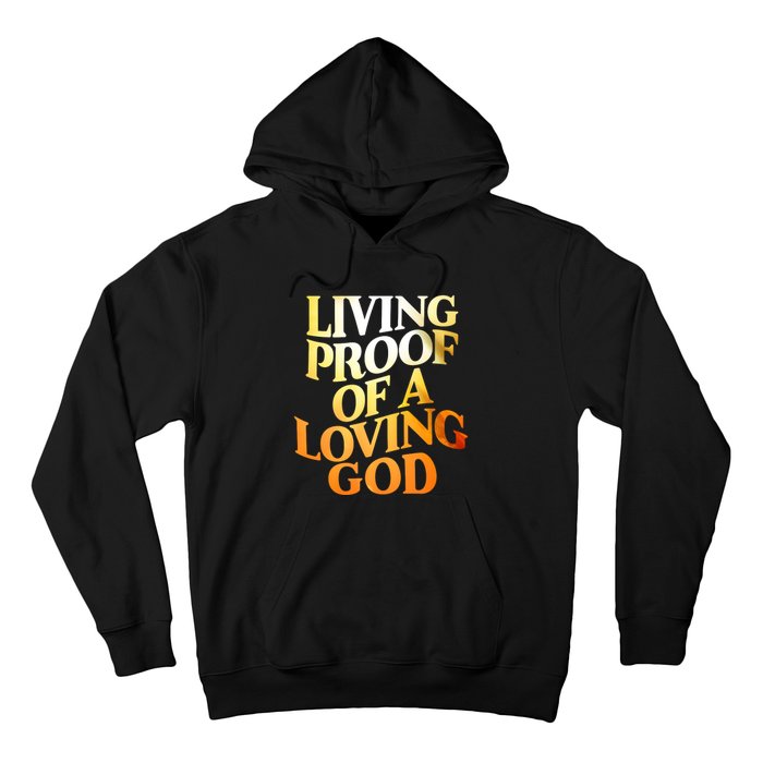 Living Proof Of A Loving God Hoodie