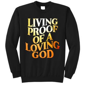 Living Proof Of A Loving God Sweatshirt