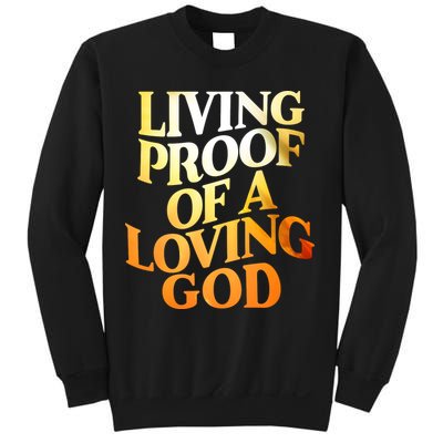 Living Proof Of A Loving God Sweatshirt