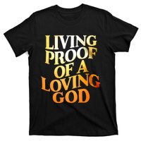 Living Proof Of A Loving God T-Shirt