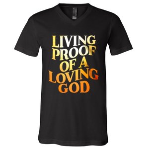 Living Proof Of A Loving God V-Neck T-Shirt