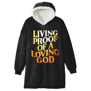 Living Proof Of A Loving God Hooded Wearable Blanket