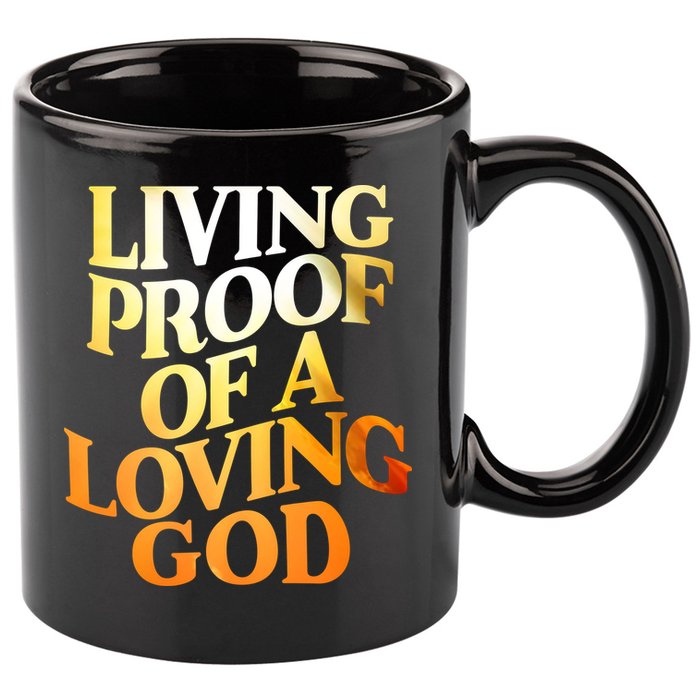 Living Proof Of A Loving God 11oz C Handle Ceramic Mug