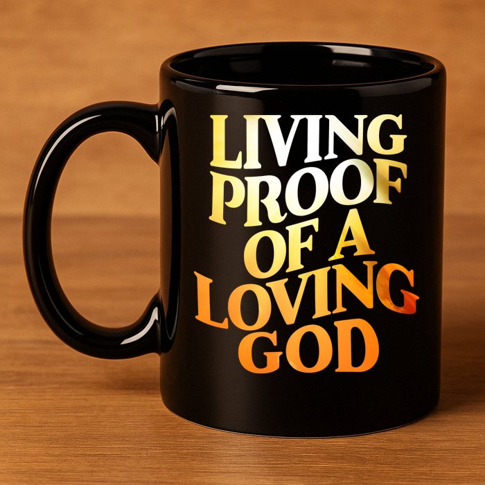 Living Proof Of A Loving God 11oz C Handle Ceramic Mug