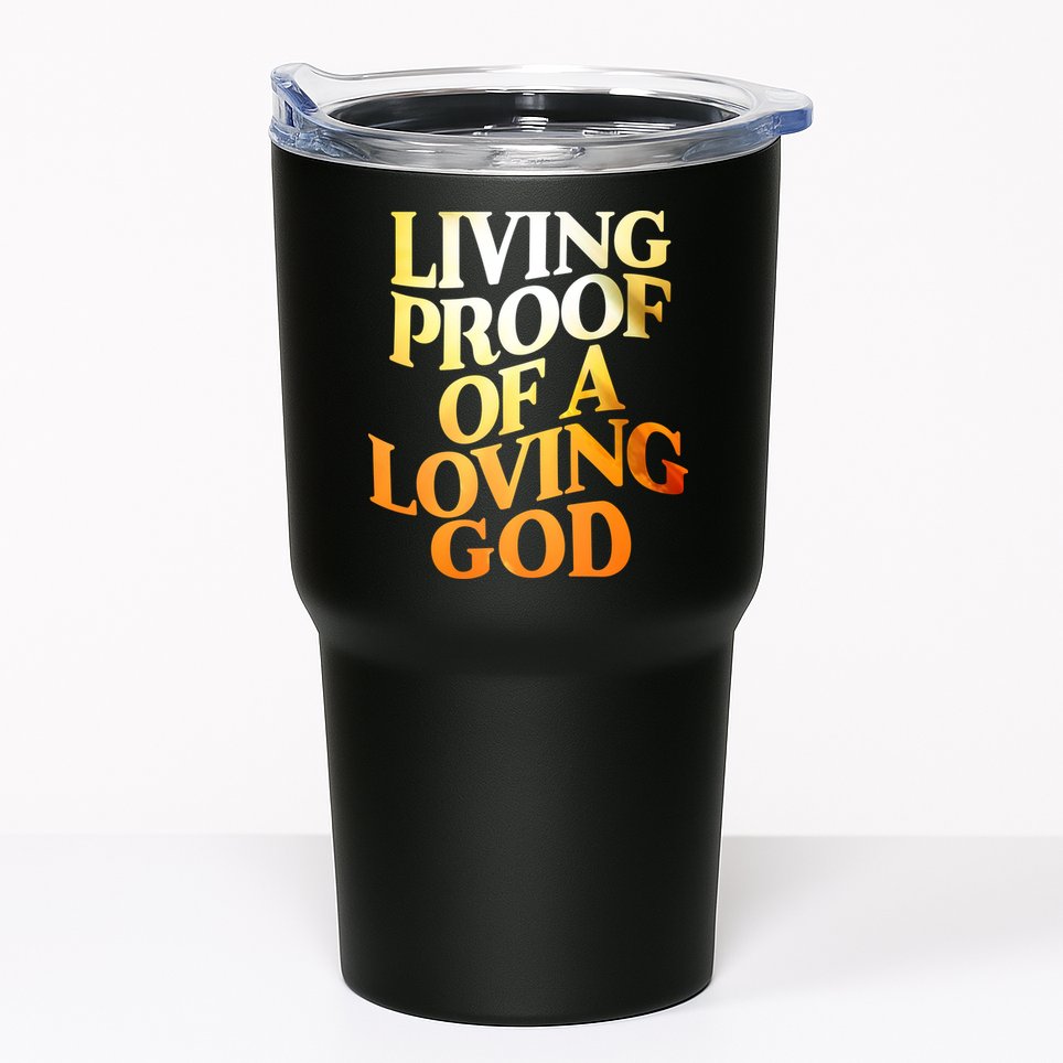 Living Proof Of A Loving God Tumbler