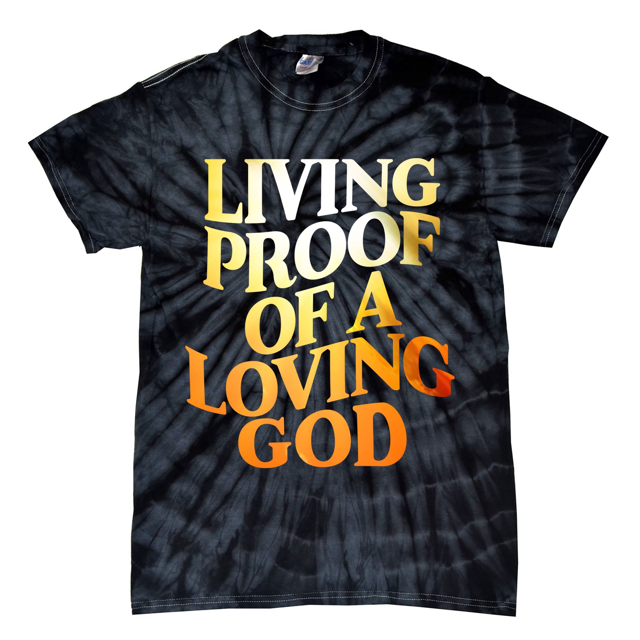 Living Proof Of A Loving God Tie-Dye T-Shirt
