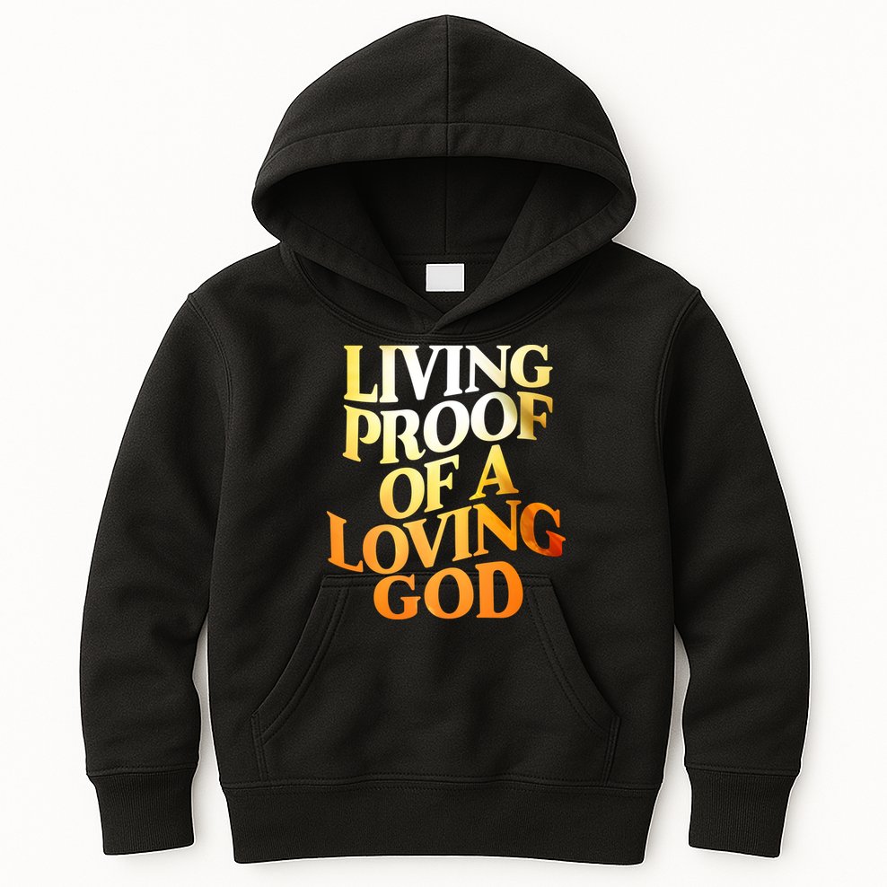 Living Proof Of A Loving God Kids Hoodie