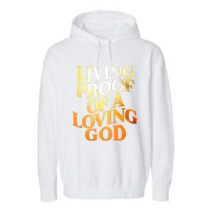 Living Proof Of A Loving God Garment-Dyed Fleece Hoodie