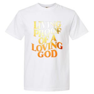 Living Proof Of A Loving God Garment-Dyed Heavyweight T-Shirt