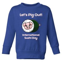 Let’s Pig Out International Sushi Day Funny Cute Kawaii Pig Cool Gift Toddler Sweatshirt