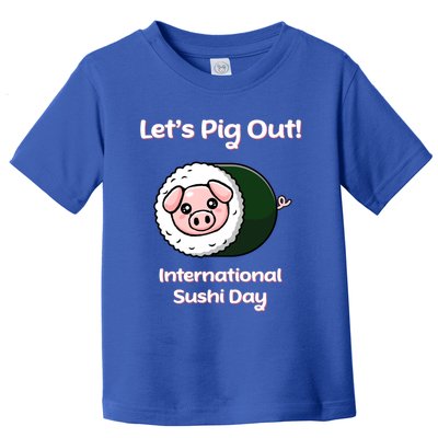 Let’s Pig Out International Sushi Day Funny Cute Kawaii Pig Cool Gift Toddler T-Shirt