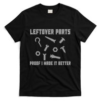 Leftover Parts Proof I Made It Better T-Shirt