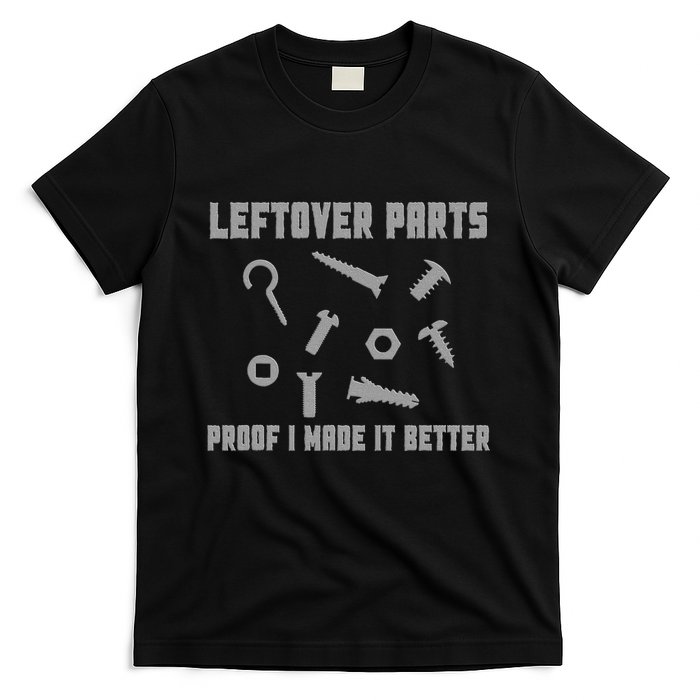 Leftover Parts Proof I Made It Better T-Shirt