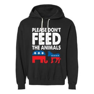 Libertarian Political Please Don't Feed The Animals Gift Garment-Dyed Fleece Hoodie