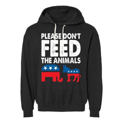 Libertarian Political Please Don't Feed The Animals Gift Garment-Dyed Fleece Hoodie