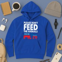 Libertarian Political Please Don't Feed The Animals Gift Hoodie