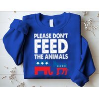 Libertarian Political Please Don't Feed The Animals Gift Sweatshirt
