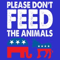 Libertarian Political Please Don't Feed The Animals Gift Sweatshirt