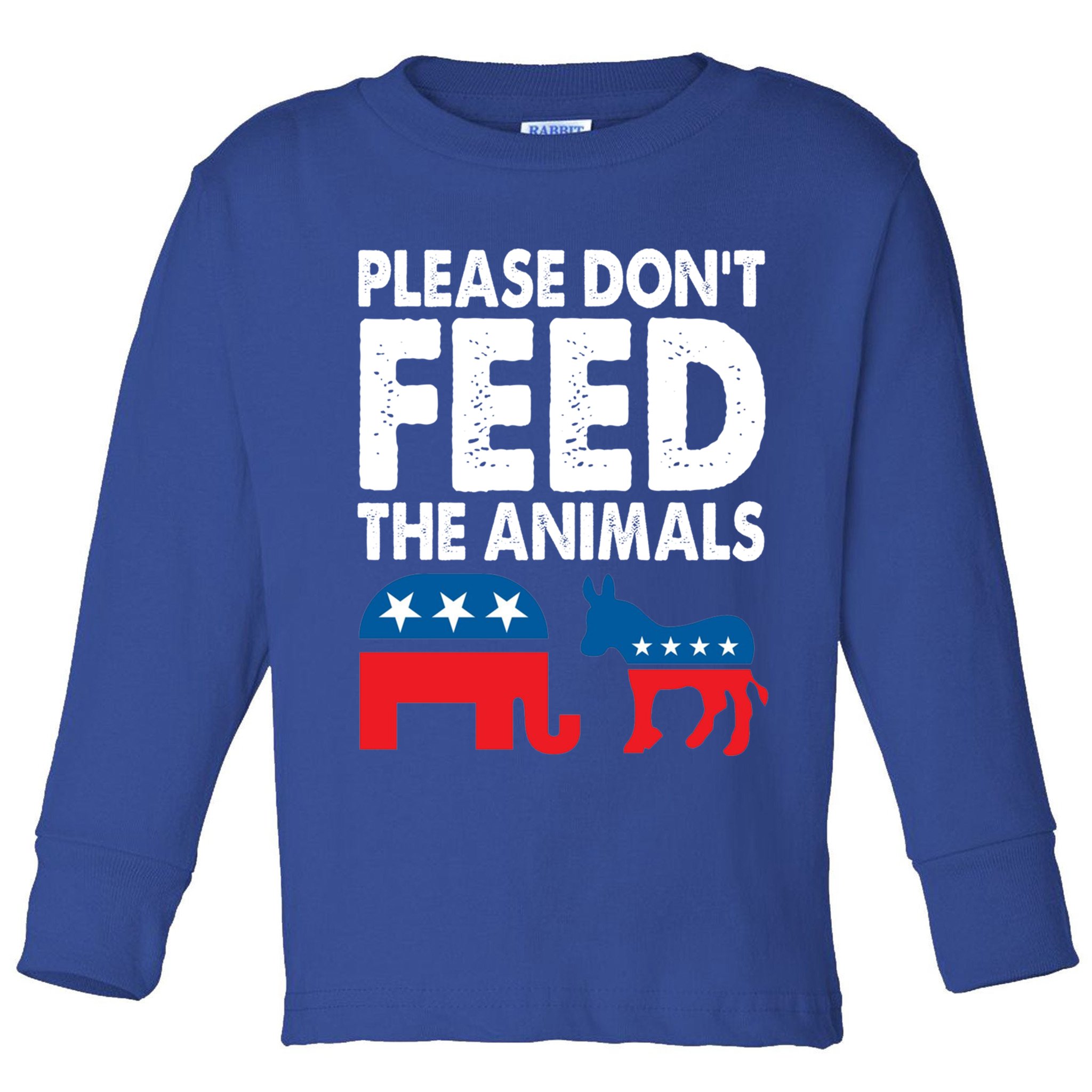 Libertarian Political Please Don't Feed The Animals Gift Toddler Long Sleeve Shirt