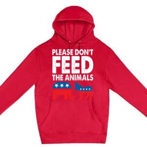 Libertarian Political Please Don't Feed The Animals Gift Premium Pullover Hoodie