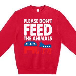 Libertarian Political Please Don't Feed The Animals Gift Premium Crewneck Sweatshirt