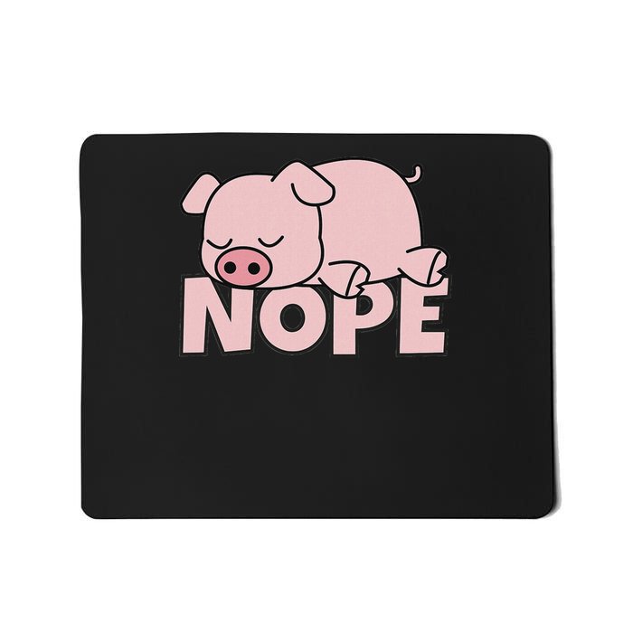 Lazy Pig Piggy Not Today Nope Mousepad