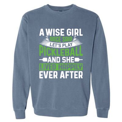 LetS Play Pickleball And She Lived Funny Pickleball Gift Garment-Dyed Sweatshirt