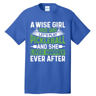 LetS Play Pickleball And She Lived Funny Pickleball Gift Tall T-Shirt