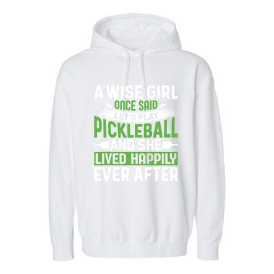 LetS Play Pickleball And She Lived Funny Pickleball Gift Garment-Dyed Fleece Hoodie