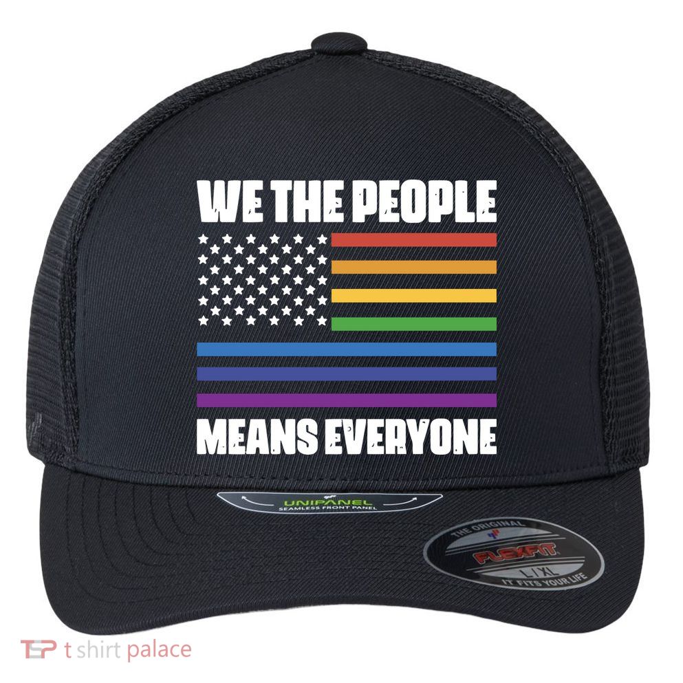 Lgbt Pride Parade We The People Means Everyone Flexfit Unipanel Trucker Cap