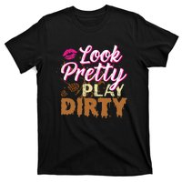 Look Pretty Play Dirty Mud Run Outfit For Mud Run Team T-Shirt