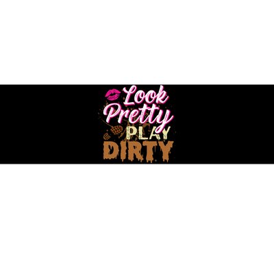 Look Pretty Play Dirty Mud Run Outfit For Mud Run Team Bumper Sticker