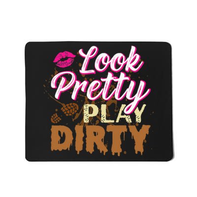 Look Pretty Play Dirty Mud Run Outfit For Mud Run Team Mousepad